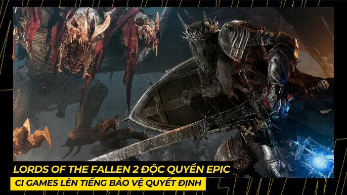 Lords of the Fallen 2 Độc Quyền Epic: CI Games Lên Tiếng Bảo Vệ Quyết Định 3 THUMB BAI VIET 10 3