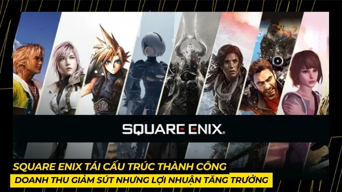 Square Enix Tái Cấu Trúc Thành Công: Doanh Thu Giảm Sút Nhưng Lợi Nhuận Tăng Trưởng 3 THUMB BAI VIET 17
