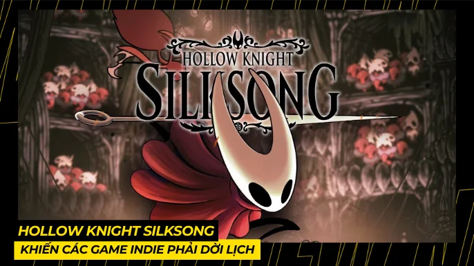 Hollow Knight Silksong Khiến Các Game Indie Phải Dời Lịch 9 THUMB BAI VIET 2 20