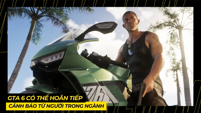 GTA 6 Có Thể Hoãn Tiếp: Cảnh Báo Từ Người Trong Ngành 4 THUMB BAI VIET 21