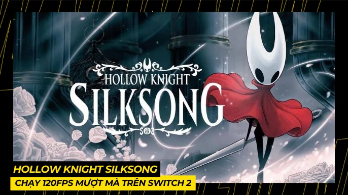 Hollow Knight Silksong: Chạy 120fps Mượt Mà Trên Switch 2 2 THUMB BAI VIET 25