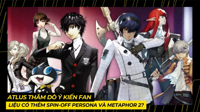 Atlus Thăm Dò Ý Kiến Fan: Liệu Có Thêm Spin-off Persona và Metaphor 2? 3 THUMB BAI VIET 5 3