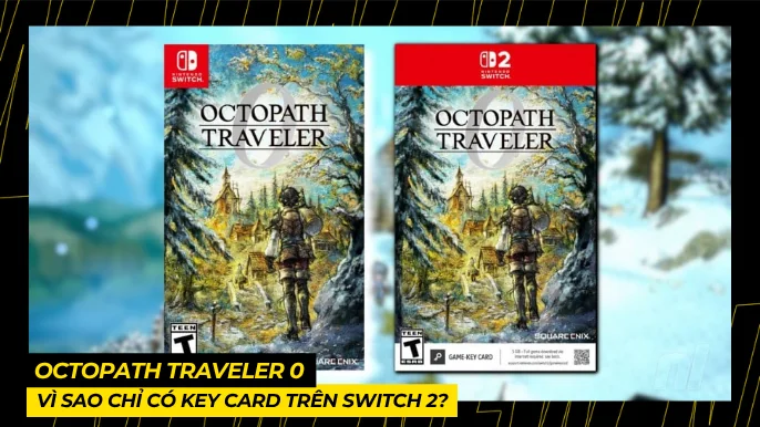 Vì Sao Octopath Traveler 0 Chỉ Có Key Card Trên Switch 2? 3 THUMB BAI VIET 5