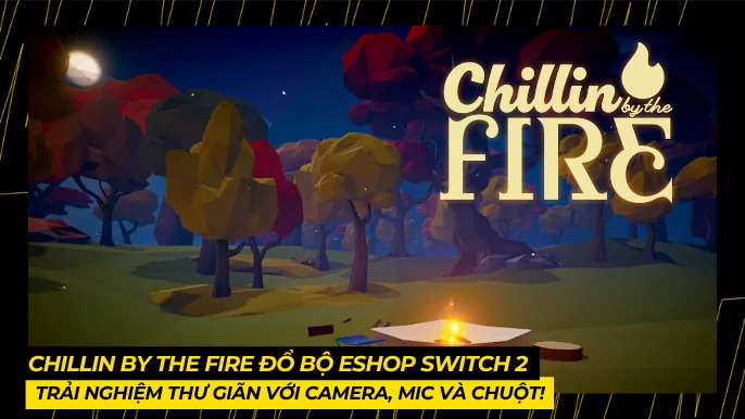 Chillin By The Fire Đổ Bộ Eshop Switch 2: Trải Nghiệm Thư Giãn Với Camera, Mic và Chuột! 4 THUMB BAI VIET 6