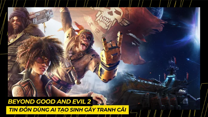 Beyond Good and Evil 2: Tin Đồn Dùng AI Tạo Sinh Gây Tranh Cãi 4 THUMB BAI VIET 9 1