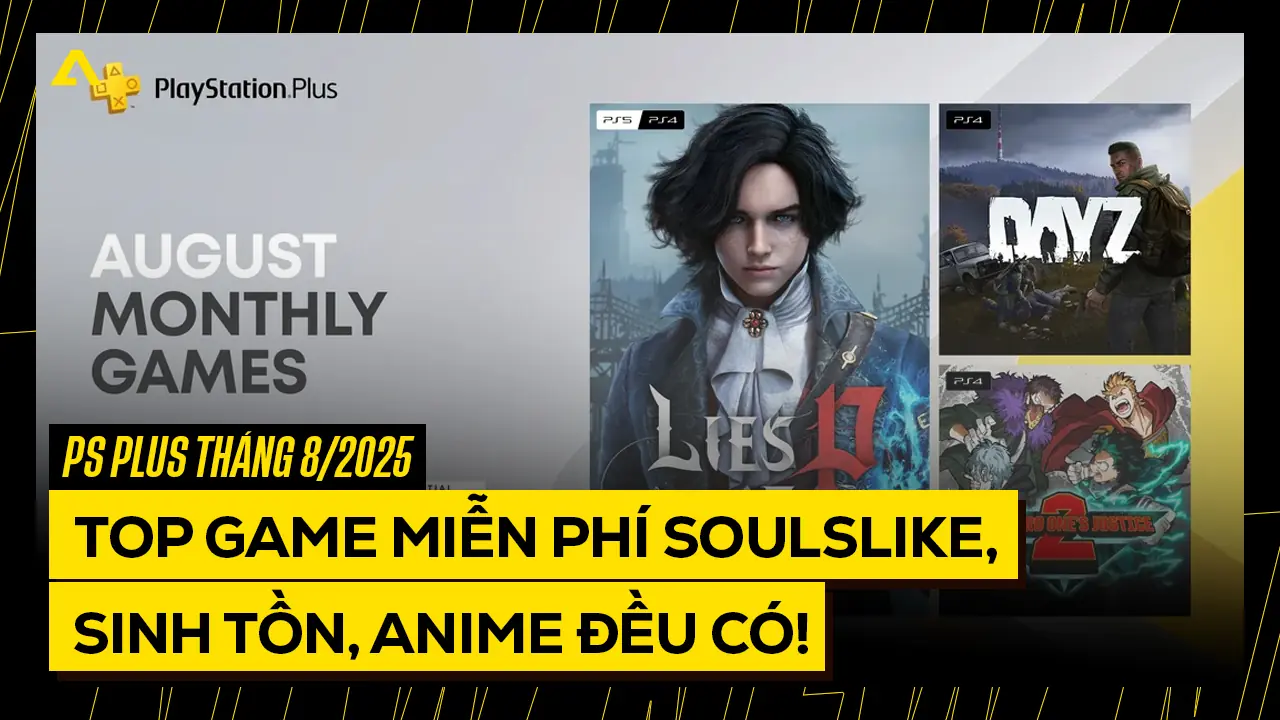 Top Game Miễn Phí PS Plus Tháng 8/2025: Soulslike, Sinh Tồn, Anime Đều Có! 6 Top Game Mien Phi PS Plus Thang 82025 Soulslike Sinh Ton Anime Deu Co