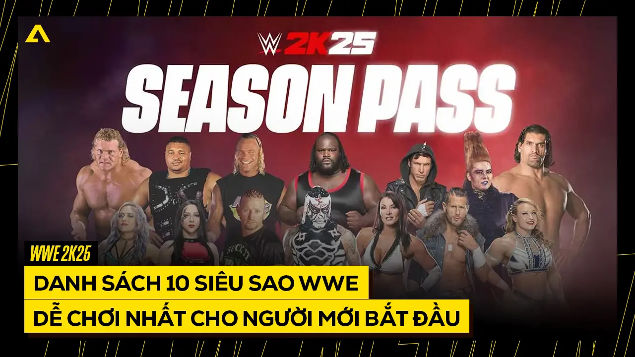 Danh Sách 10 Siêu Sao WWE 2k25 Dễ Chơi Nhất Cho Người Mới Bắt Đầu 11 danh sach 10 sieu sao