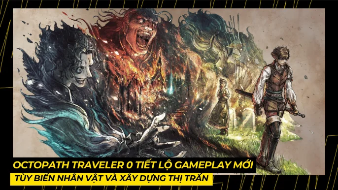 Octopath Traveler 0 Tiết Lộ Gameplay Mới, Tùy Biến Nhân Vật và Xây Dựng Thị Trấn 4 THUMB BAI VIET 1 10
