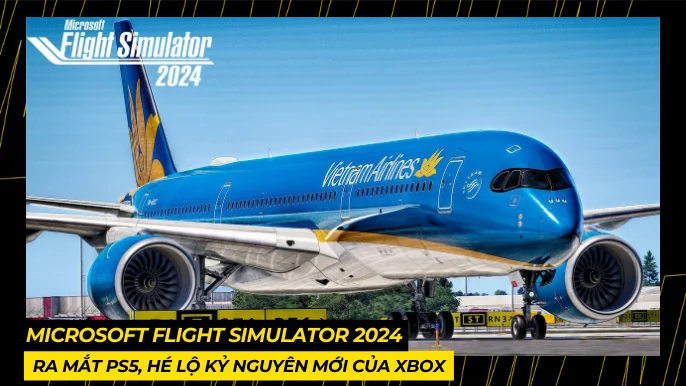 Microsoft Flight Simulator 2024 Sẽ Có Trên PS5? 3 THUMB BAI VIET 1 16