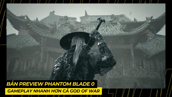 Bản Preview Phantom Blade Zero: Gameplay Nhanh Hơn Cả God of War 4 THUMB BAI VIET 4 1