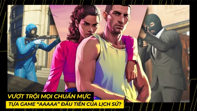 GTA 6 Sẽ Là Tựa Game “AAAAA” Đầu Tiên Của Lịch Sử? 3 THUMB BAI VIET 4 7