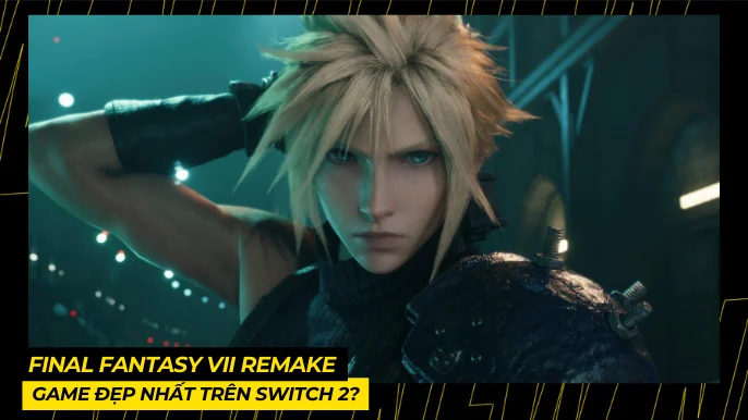 Final Fantasy VII Remake: Game đẹp nhất trên Switch 2? 3 THUMB BAI VIET 4