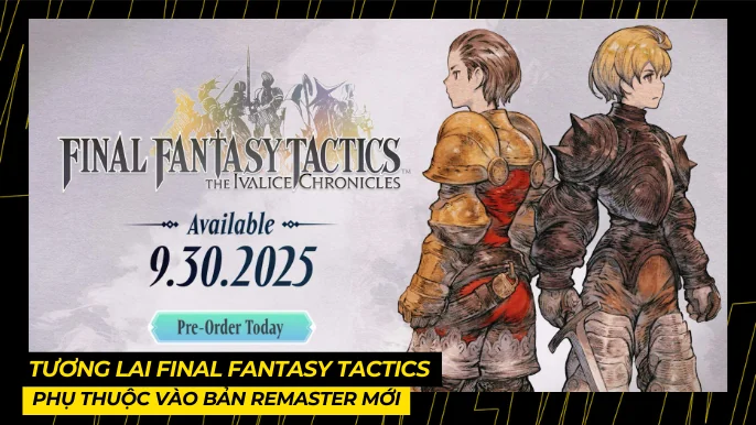Tương Lai Final Fantasy Tactics Phụ Thuộc Vào Bản Remaster Mới 3 THUMB BAI VIET 7 4