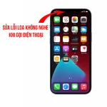 Lỗi Loa Không Nghe Khi Gọi Điện Thoại - iPhone 12 Pro