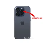 Lỗi Camera Sau - iPhone 15 Pro