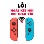 Lỗi Ngắt kết Nối Khi Tháo Rời - Joycon Switch