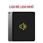 Lỗi Loa Rè, Loa Nhỏ - iPad Air 3