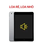 Lỗi Loa Rè, Loa Nhỏ - iPad Mini 1