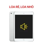 Lỗi Loa Rè, Loa Nhỏ - iPad Mini 4