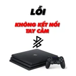 Lỗi Không Kết Nối Tay Cầm PS4 Pro
