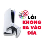 Lỗi Không Ra Vào Đĩa PS5